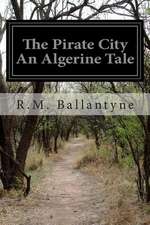 The Pirate City an Algerine Tale