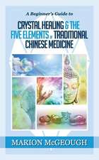 A Beginner's Guide to Crystal Healing & the Five Elements of Traditional Chinese Medicine