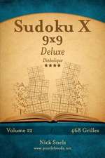 Sudoku X 9x9 Deluxe - Diabolique - Volume 12 - 468 Grilles