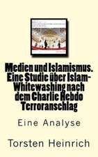 Medien Und Islamismus. Eine Studie Uber Islam-Whitewashing Nach Dem Charlie Hebdo Terroranschlag