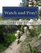 Watch and Pray!