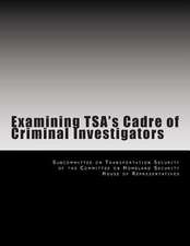 Examining Tsa's Cadre of Criminal Investigators