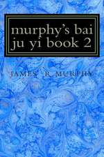 Murphy's Bai Ju Yi Book 2