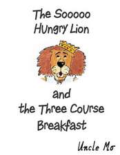 The Sooooo Hungry Lion and the Three Course Breakfast