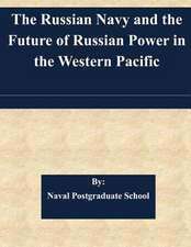 The Russian Navy and the Future of Russian Power in the Western Pacific