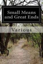 Small Means and Great Ends