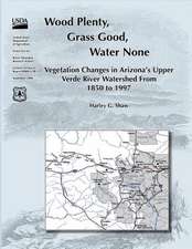 Wood Plenty, Grass Good, Water None Vegetation Changes in Arizona?S Upper Verde River Watershed from 1850 to 1997