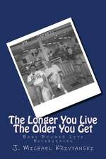 The Longer You Live the Older You Get