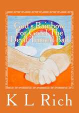 God's Rainbow for Good the Devil Turned Bad