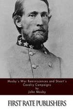 Mosby's War Reminiscences and Stuart's Cavalry Campaigns