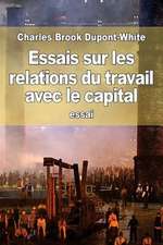 Essais Sur Les Relations Du Travail Avec Le Capital