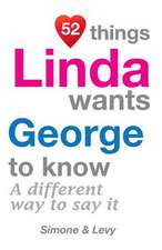 52 Things Linda Wants George to Know