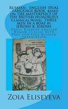 Russian - English Dual - Language Book Based on the Masterpiece of the British Humorous Classical Novel Three Men in a Boat by Jerome K. Jerome