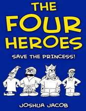 The Four Heroes Save the Princess!