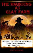 The Haunting at Clay Farm