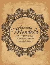 Ancient Mandala Captivitying Coloring Book(mandala Book)