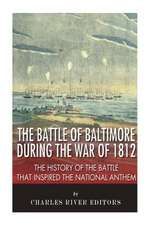 The Battle of Baltimore During the War of 1812