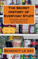 The Secret History of Everyday Stuff