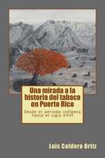 Una Mirada a la Historia del Tabaco En Puerto Rico