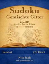 Sudoku Gemischte Gitter Luxus - Leicht Bis Extrem Schwer - Band 42 - 476 Ratsel