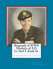 Biography & WWII Memoirs of Lt. Paul F. Kisak Sr.