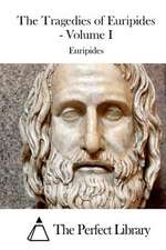 The Tragedies of Euripides - Volume I