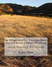 60 Worksheets - Finding Face Values with 3 Digit Numbers