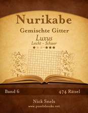 Nurikabe Gemischte Gitter Luxus - Leicht Bis Schwer - Band 6 - 474 Ratsel