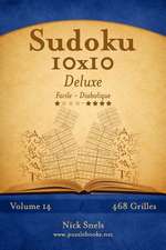 Sudoku 10x10 Deluxe - Facile a Diabolique - Volume 14 - 468 Grilles