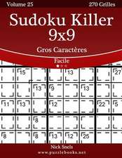 Sudoku Killer 9x9 Gros Caracteres - Facile - Volume 25 - 270 Grilles