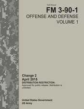 Field Manual FM 3-90-1 Offense and Defense Volume 1 Change 2 April 2015