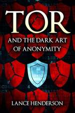 Tor and the Dark Art of Anonymity