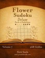 Flower Sudoku Deluxe - Facile a Diabolique - Volume 7 - 468 Grilles