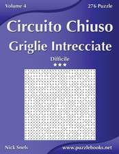 Circuito Chiuso Griglie Intrecciate - Difficile - Volume 4 - 276 Puzzle