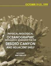 Physical/Biological Oceanographic Integration Workshop for the Desoto Canyon and Adjacent Shelf October 19-21, 1999