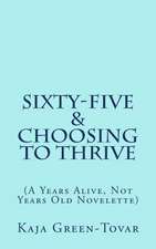 Sixty-Five & Choosing to Thrive