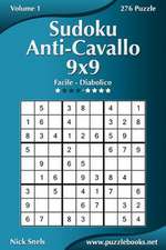 Sudoku Anti-Cavallo 9x9 - Da Facile a Diabolico - Volume 1 - 276 Puzzle