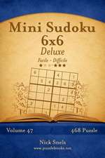 Mini Sudoku 6x6 Deluxe - Da Facile a Difficile - Volume 47 - 468 Puzzle