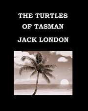 The Turtles of Tasman Jack London