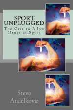 Sport Unplugged - The Case to Allow Drugs in Sport