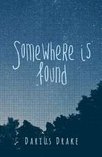 Somewhere Is Found