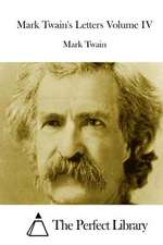 Mark Twain's Letters Volume IV