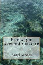 El Dia Que Aprendi a Flotar