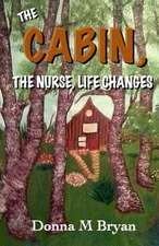 The Cabin, the Nurse, Life Changes