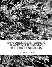 500 Worksheets - Adding Place Value Commas to 12 Digit Numbers