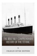 The Brief But Comprehensive History of the Titanic