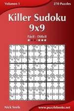 Killer Sudoku 9x9 - de Facil a Dificil - Volumen 1 - 270 Puzzles