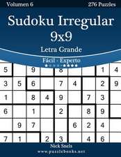 Sudoku Irregular 9x9 Impresiones Con Letra Grande - de Facil a Experto - Volumen 6 - 276 Puzzles