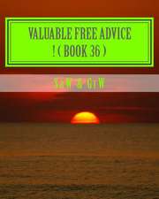 Valuable Free Advice ! ( Book 36 )