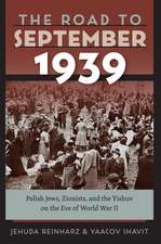 The Road to September 1939: Polish Jews, Zionists, and the Yishuv on the Eve of World War II